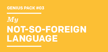 Genius Pack  My NOT-SO-FOREIGN LANGUAGE
