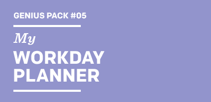 Genius Pack My WORKDAY PLANNER
